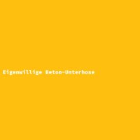 Eigenwillige Beton-Unterhose