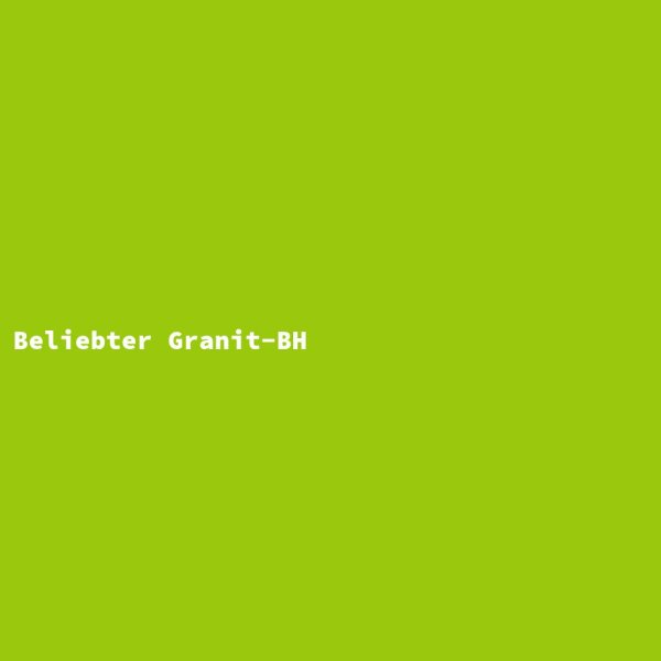 Beliebter Granit-BH