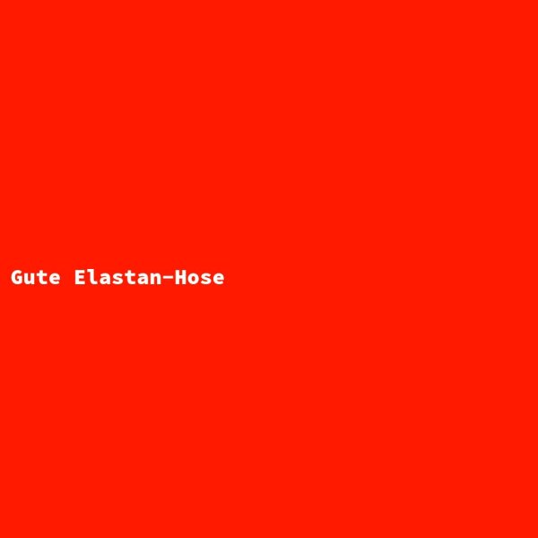 Gute Elastan-Hose