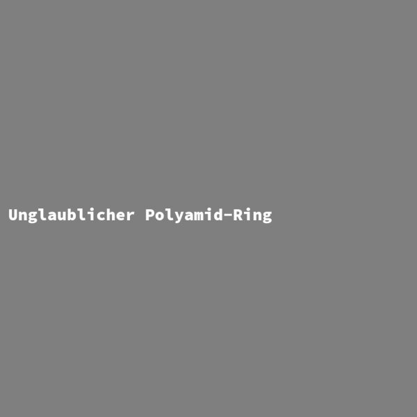 Unglaublicher Polyamid-Ring