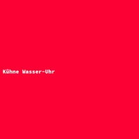 Kühne Wasser-Uhr