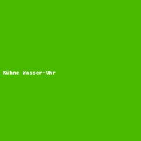 Kühne Wasser-Uhr