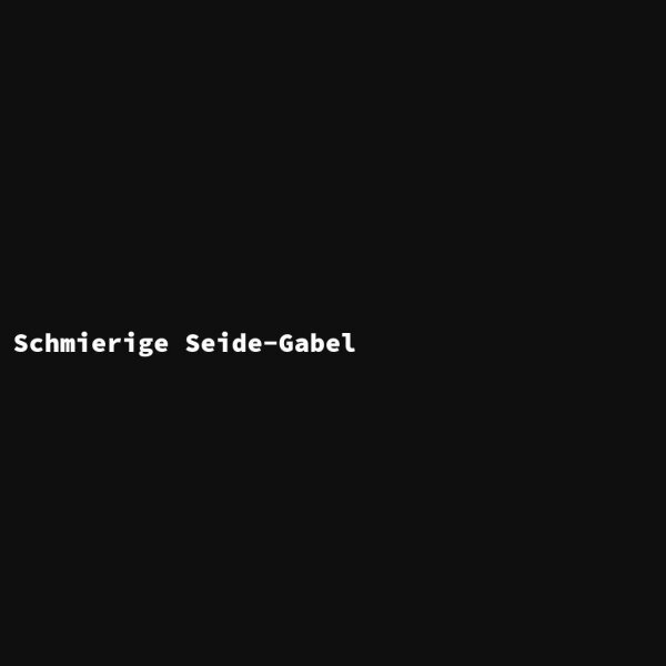 Schmierige Seide-Gabel