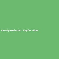 Aerodynamischer Kupfer-Akku